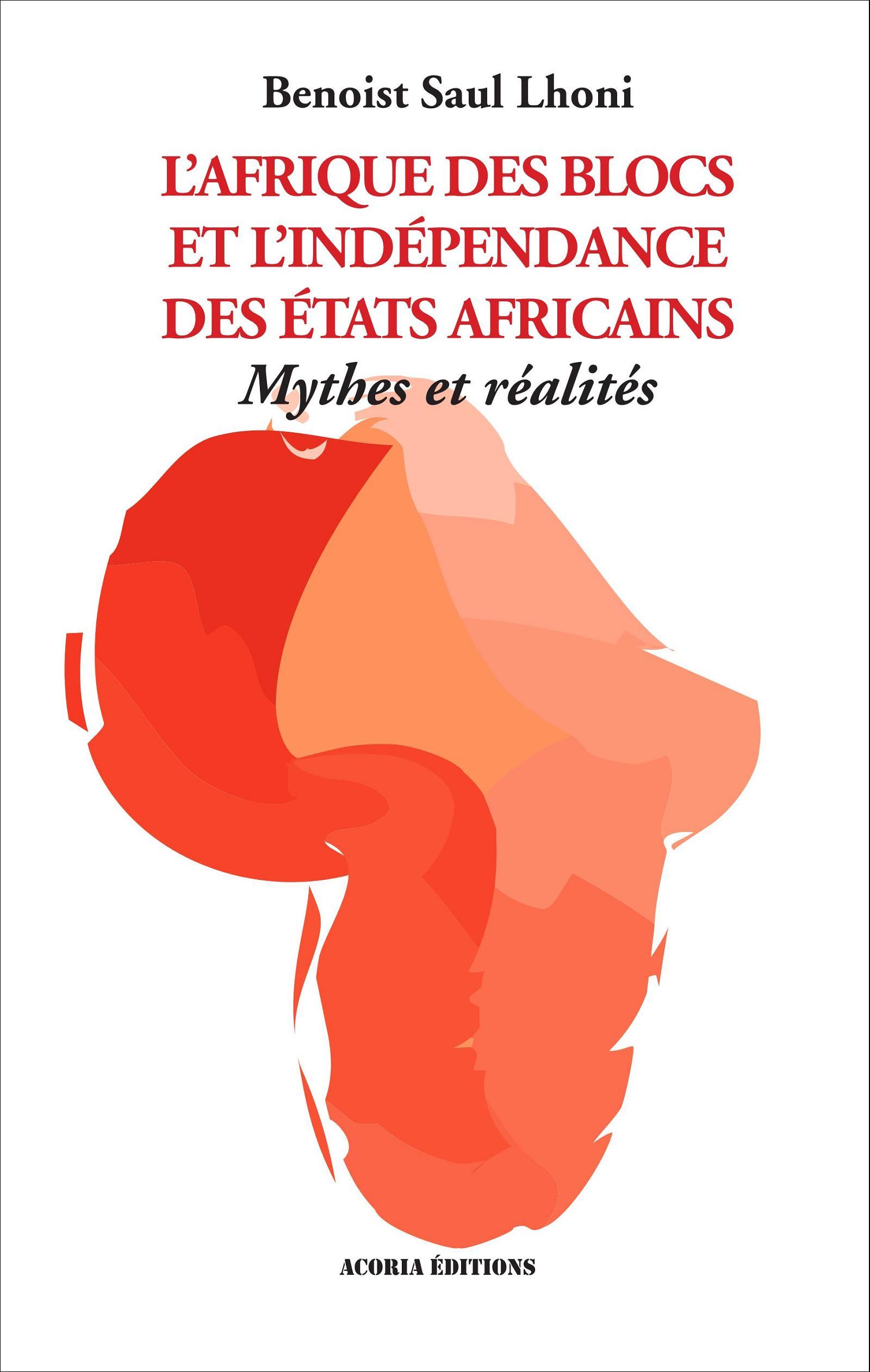 AFRIQUE DES BLOCS ET L´INDEPENDANCE DES ETATS AFRICAINS MYTHES ET REALITES