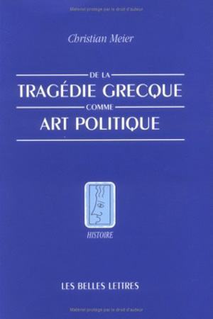 DE LA TRAGEDIE GRECQUE COMME ART POLITIQUE
