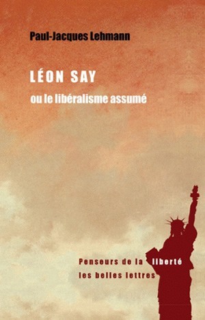 LEON SAY OU LE LIBERALISME ASSUME
