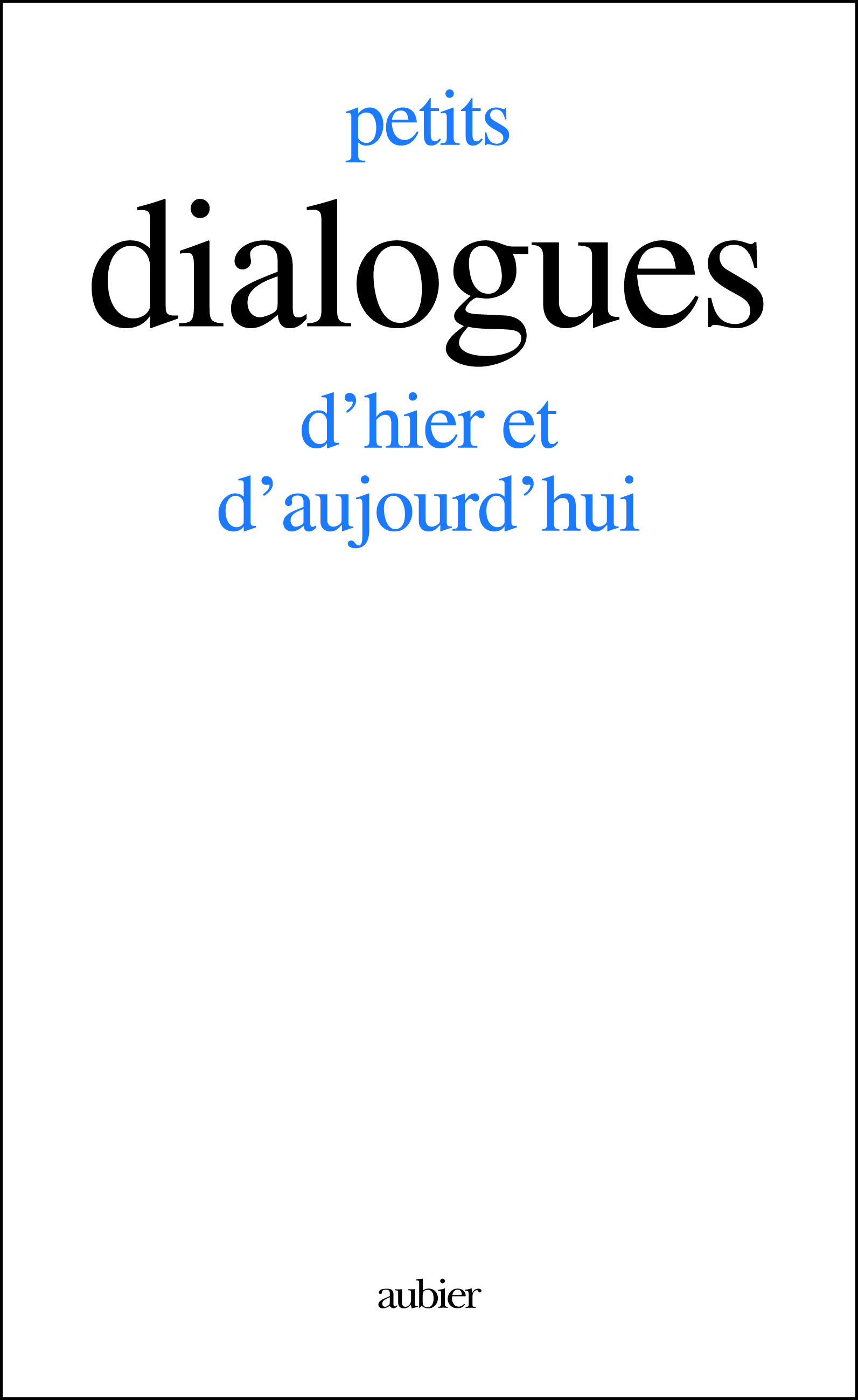 PETITS DIALOGUES D'HIER ET D'AUJOURD'HUI