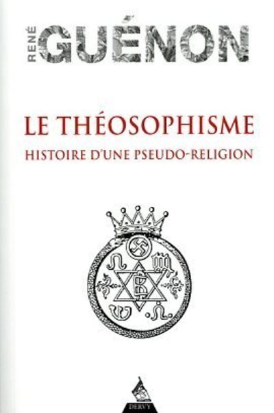 THEOSOPHISME - HISTOIRE D´UNE PSEUDO-RELIGION
