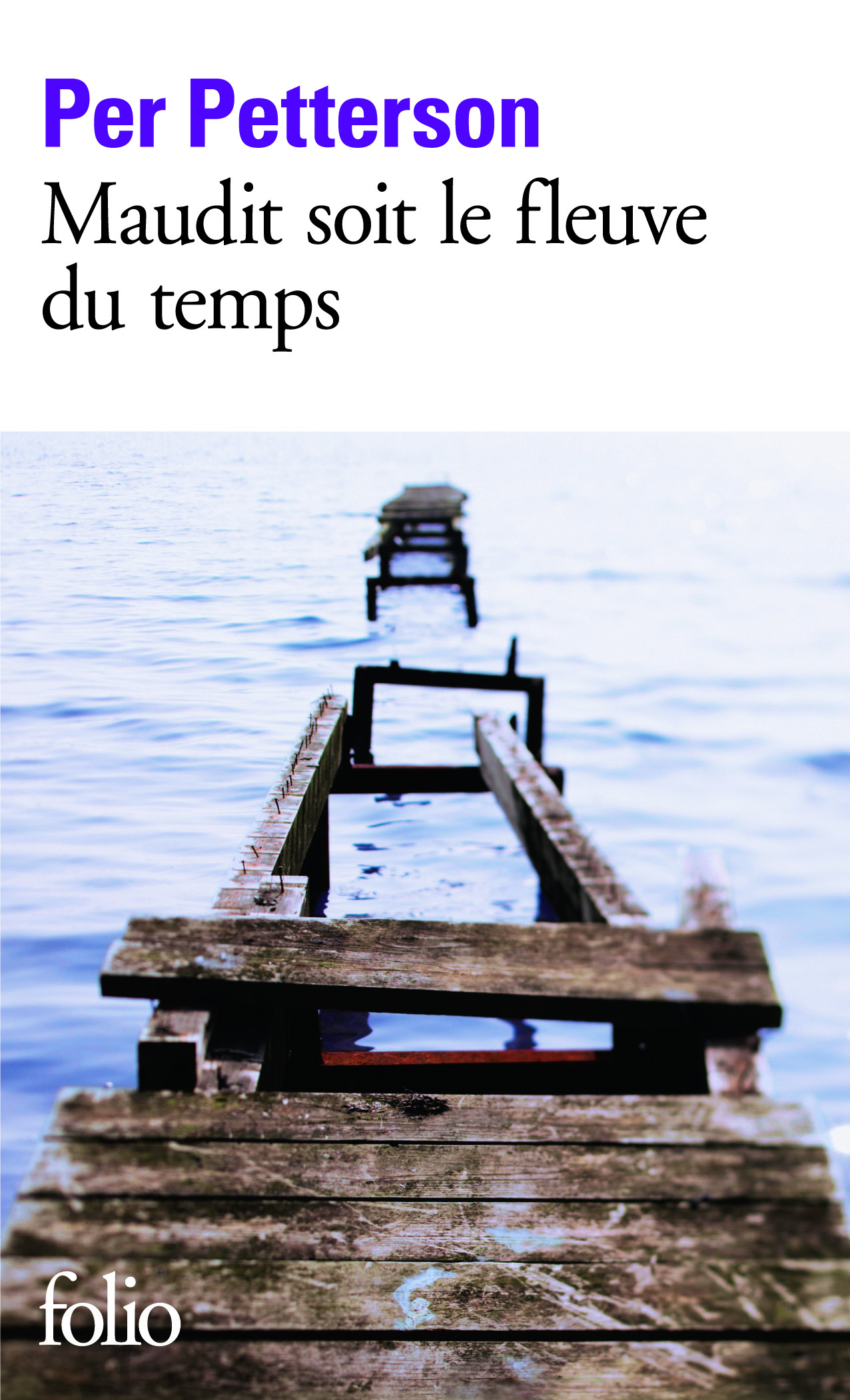 MAUDIT SOIT LE FLEUVE DU TEMPS