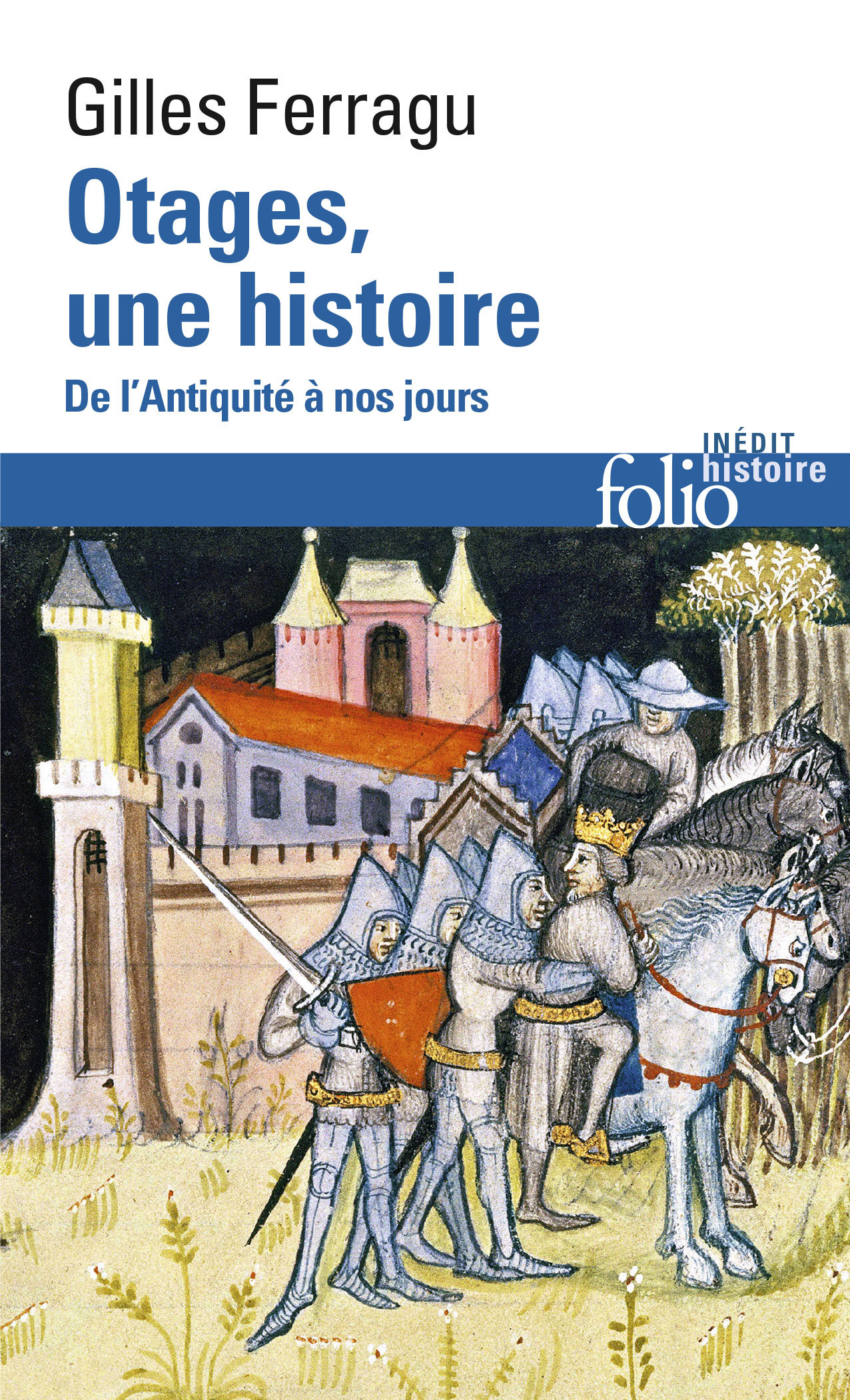 OTAGES, UNE HISTOIRE - DE L´ANTIQUITE A NOS JOURS