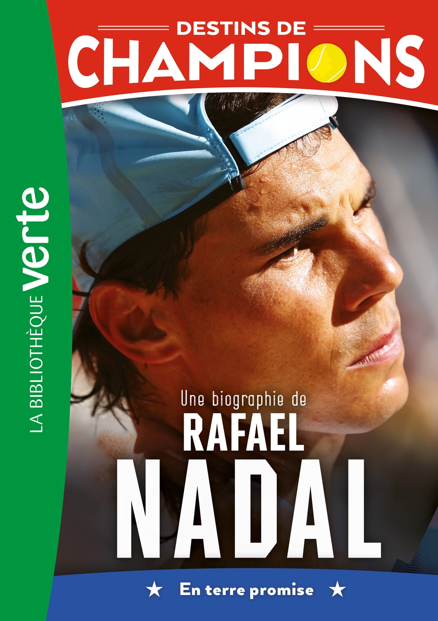 DESTINS DE CHAMPIONS - T11 - DESTINS DE CHAMPIONS 11 - UNE BIOGRAPHIE DE RAFAEL NADAL