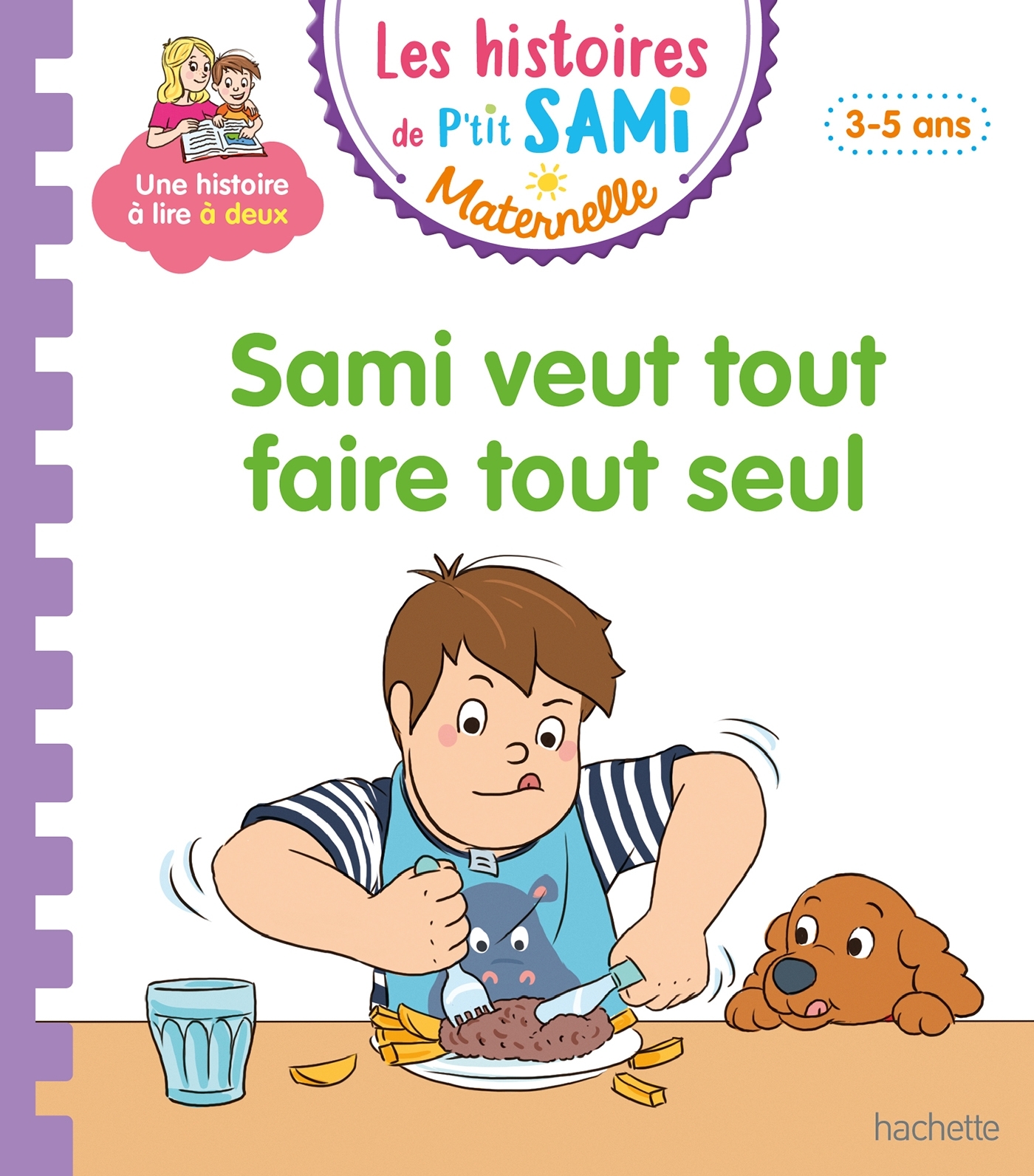 HISTOIRES DE P´TIT SAMI MATERNELLE (3-5 ANS) : SAMI VEUT TOUT FAIRE TOUT SEUL