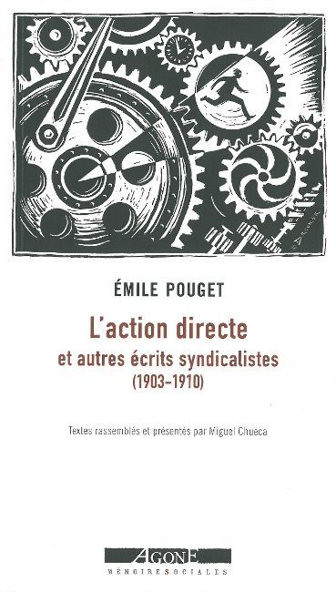 ACTION DIRECTE - ET AUTRES ECRITS SYNDICALISTES (1903-1910)