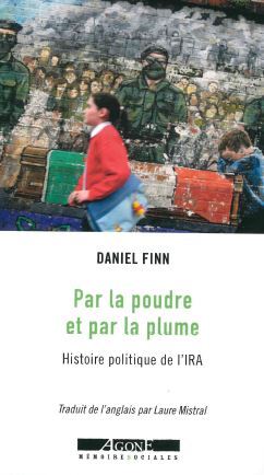 PAR LA POUDRE ET PAR LA PLUME - UNE HISTOIRE POLITIQUE DE L´IRA, DE 1857 A