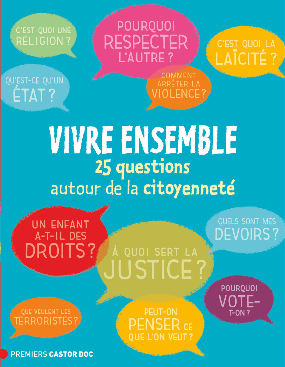 VIVRE ENSEMBLE - 25 QUESTIONS AUTOUR DE LA CITOYENNETE - PREMIERS CASTOR DOC