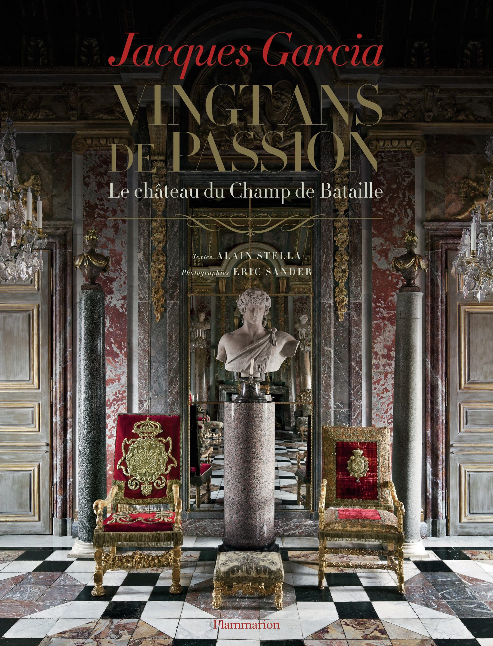 JACQUES GARCIA : VINGT ANS DE PASSION, LE CHATEAU DU CHAMP DE BATAILLE