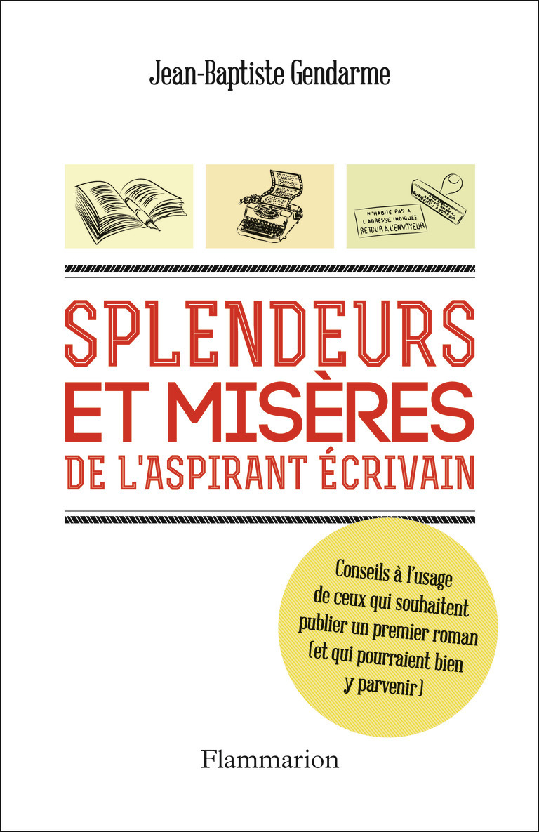 SPLENDEURS ET MISERES DE L´ASPIRANT ECRIVAIN