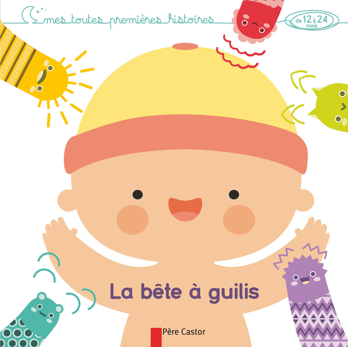 BETE A GUILIS - MES TOUTES PREMIERES HISTOIRES DE 12 A 24 MOIS