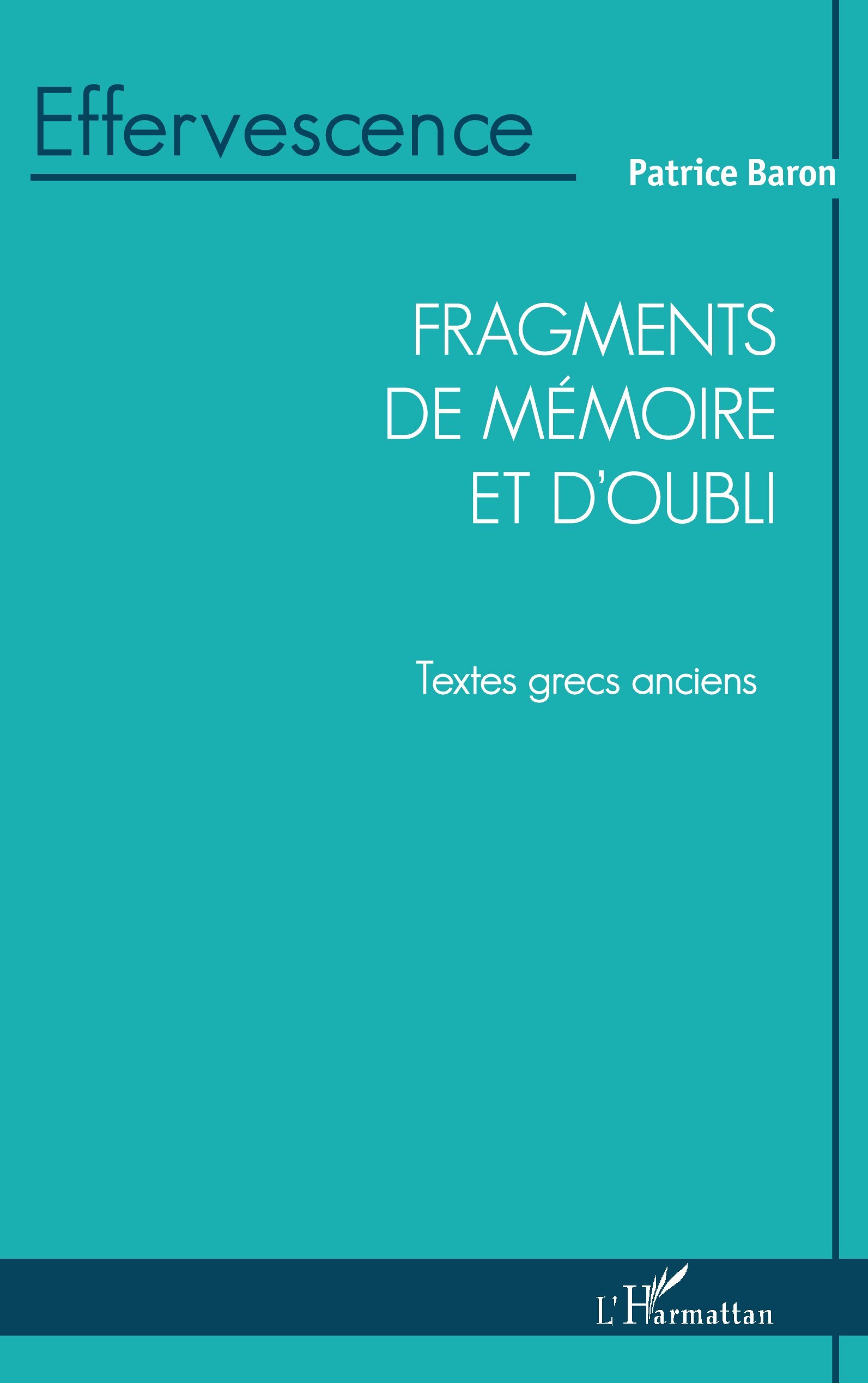 FRAGMENTS DE MEMOIRE ET D´OUBLI - TEXTES GRECS ANCIENS
