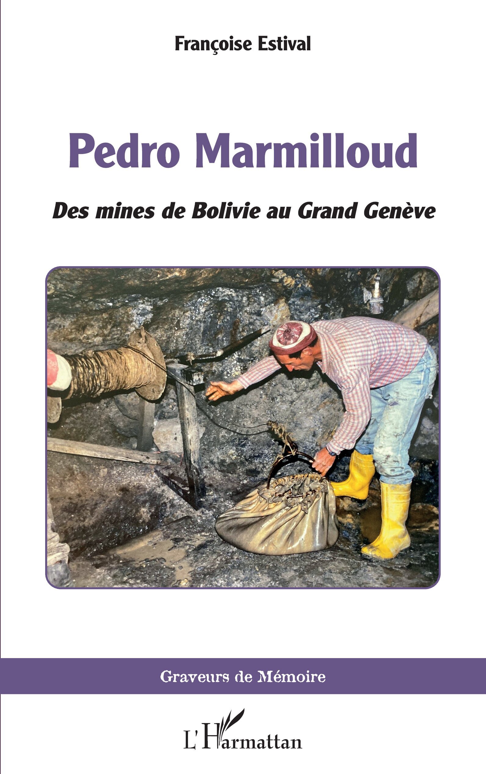 PEDRO MARMILLOUD - DES MINES DE BOLIVIE AU GRAND GENEVE