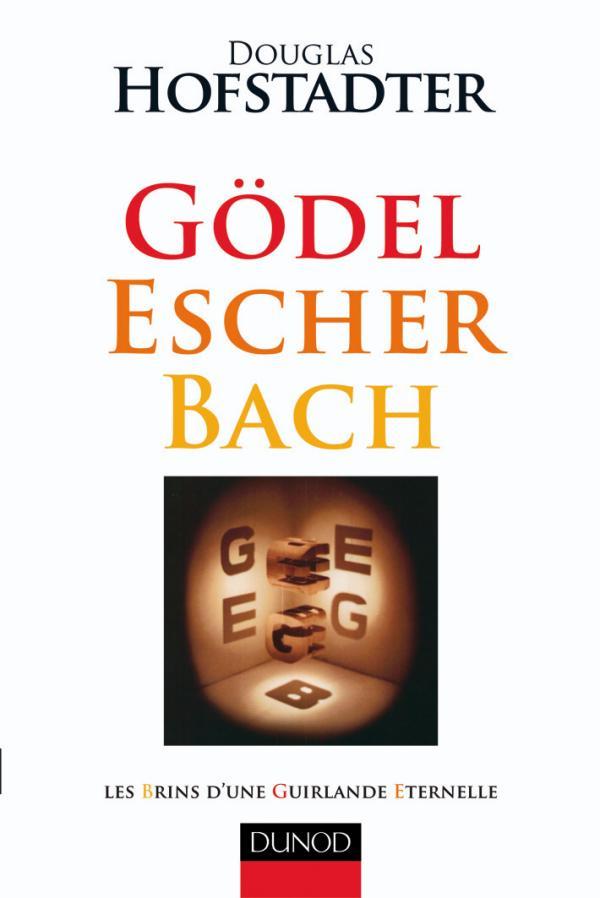 GODEL, ESCHER, BACH - LES BRINS D´UNE GUIRLANDE ETERNELLE