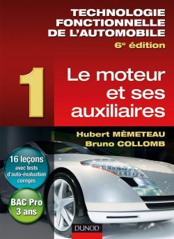 TECHNOLOGIE FONCTIONNELLE DE L´AUTOMOBILE - TOME 1 - 6EME EDITION - LE MOTEUR ET SES AUXILIAIRES