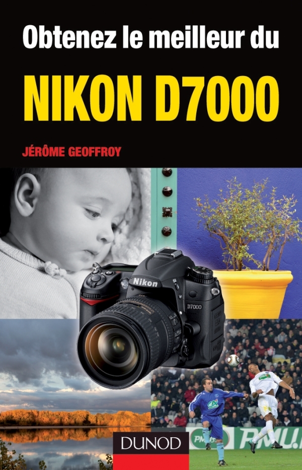 OBTENEZ LE MEILLEUR DU NIKON D7000