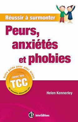 REUSSIR A SURMONTER PEURS, ANXIETES ET PHOBIES