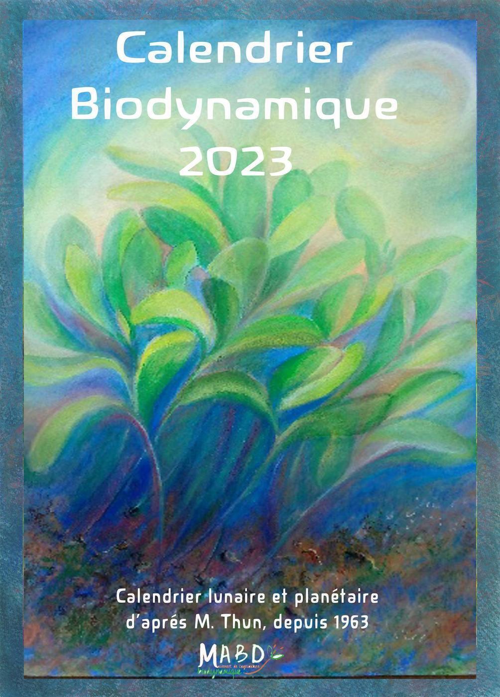 CALENDRIER BIODYNAMIQUE 2023 - CALENDRIER LUNAIRE ET PLANETAIRE D´APRES MARIA THUN. DEPUIS 1963.