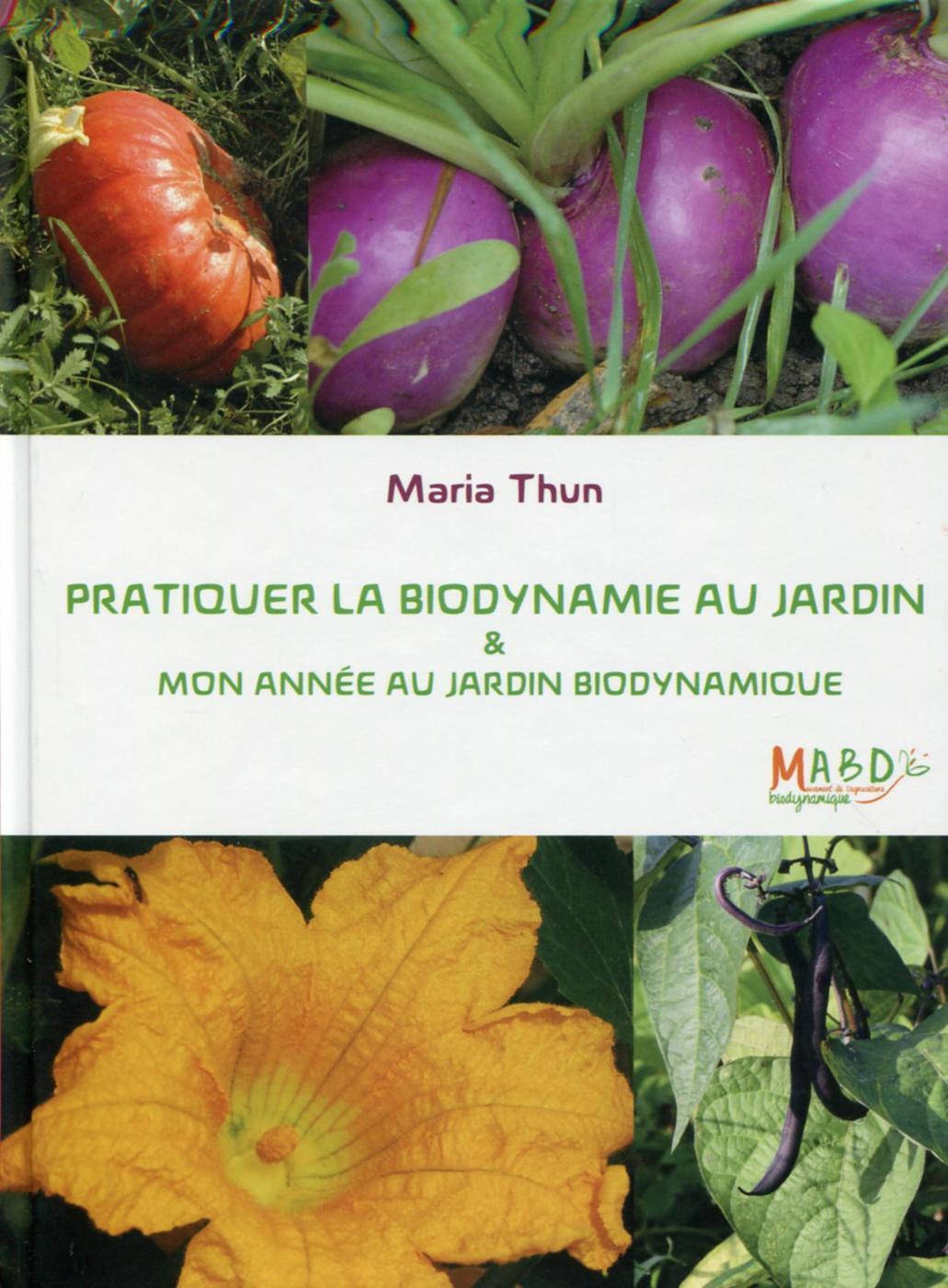 PRATIQUER LA BIODYNAMIE AU JARDIN ET MON ANNEE AU JARDIN BIODYNAMIQUE - ATTENTION : CET OUVRAGE EST