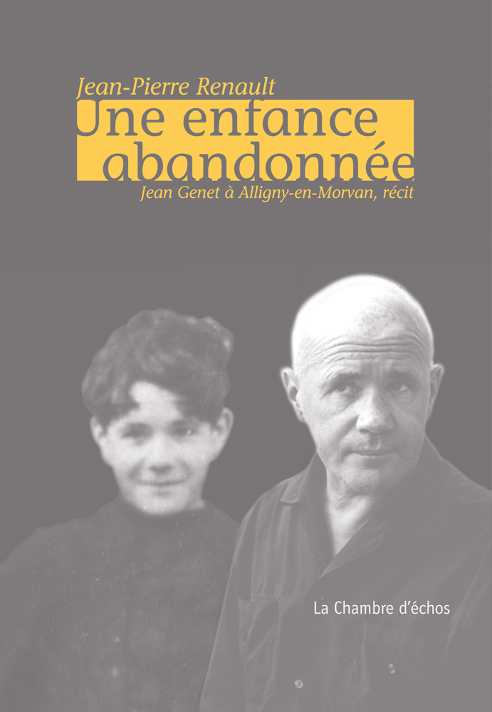 ENFANCE ABANDONNEE - JEAN GENET A ALLIGNY-EN-MORVAN