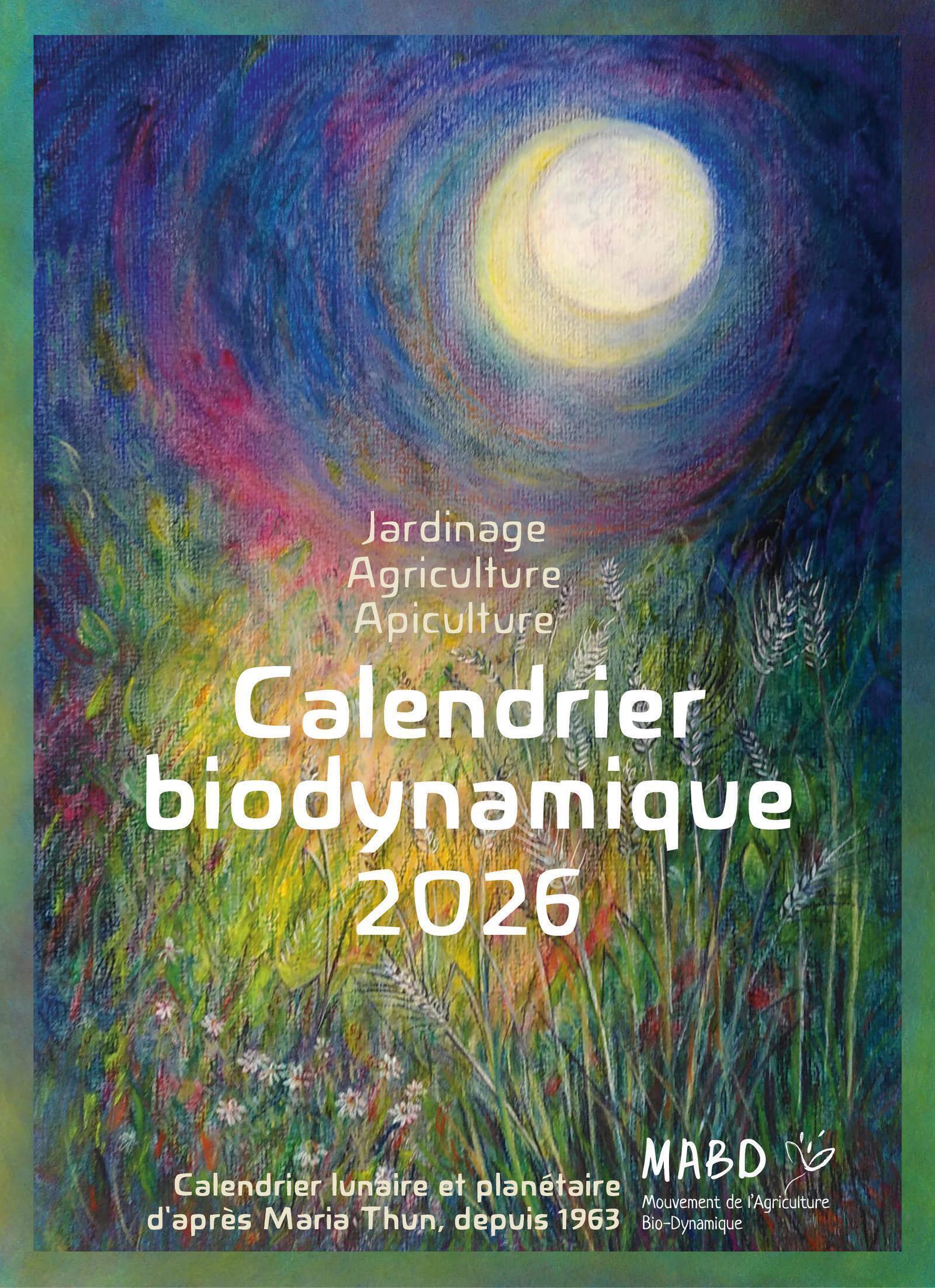 CALENDRIER BIODYNAMIQUE 2026 - CALENDRIER LUNAIRE ET PLANETAIRE D´APRES MARIA THUN, DEPUIS 1963