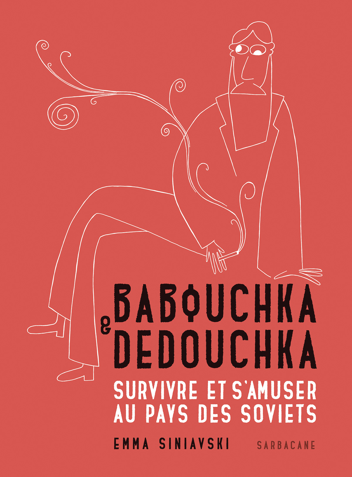 BABOUCHKA & DEDOUCHKA - SURVIVRE ET S´AMUSER AU PAYS DES SOVIETS