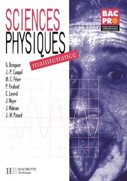 SCIENCES PHYSIQUES BAC PRO MAINTENANCE - LIVRE DE L´ELEVE