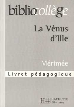 BIBLIOCOLLEGE - LA VENUS D´ILLE - LIVRET PEDAGOGIQUE