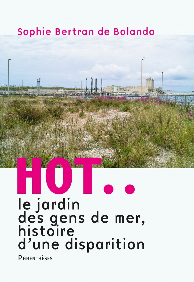 HOT..LE JARDIN DES GENS DE MER - HISTOIRE D´UNE DISPARITION