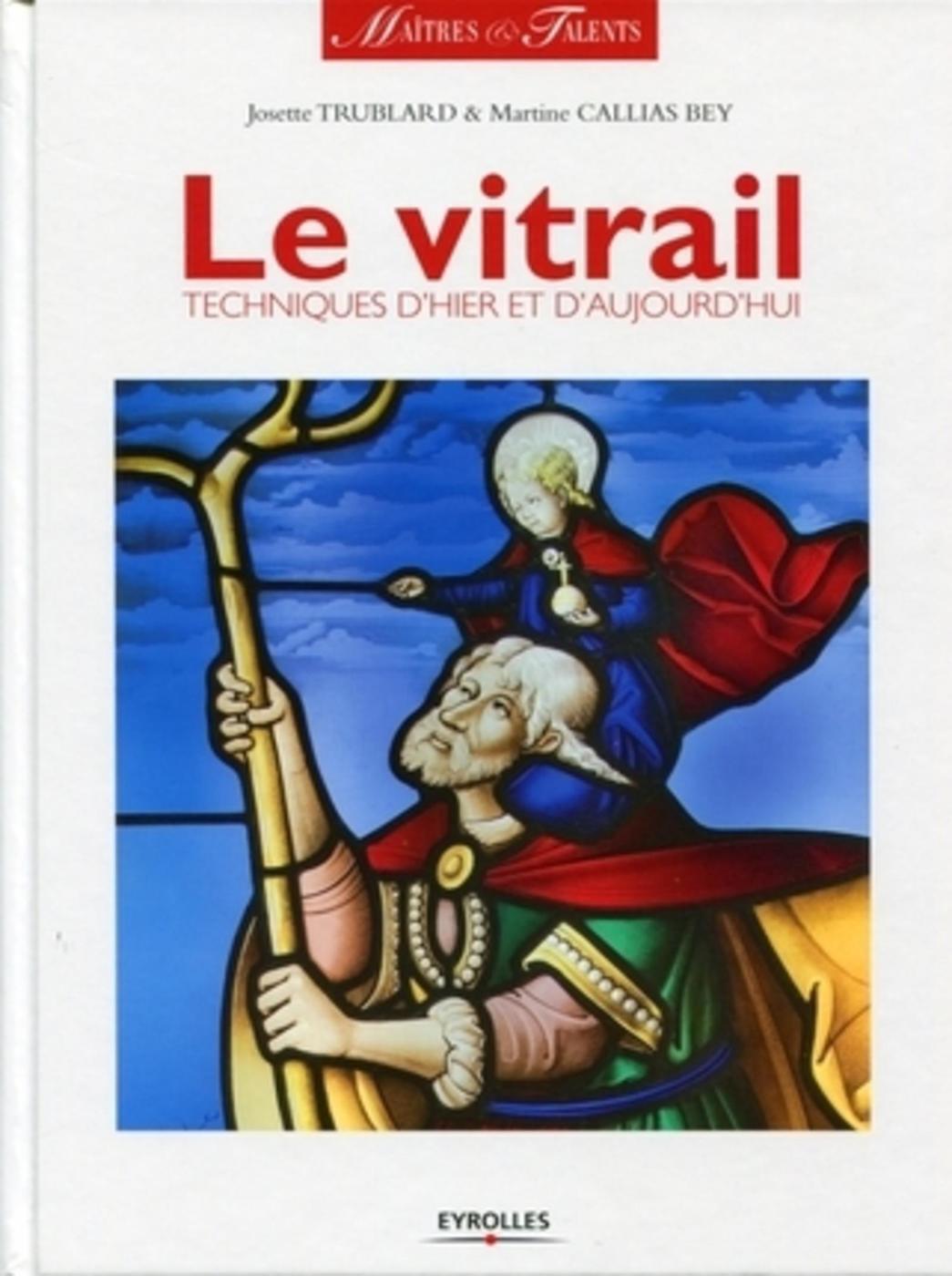VITRAIL. TECHNIQUES D´HIER ET D´AUJOURD´HUI