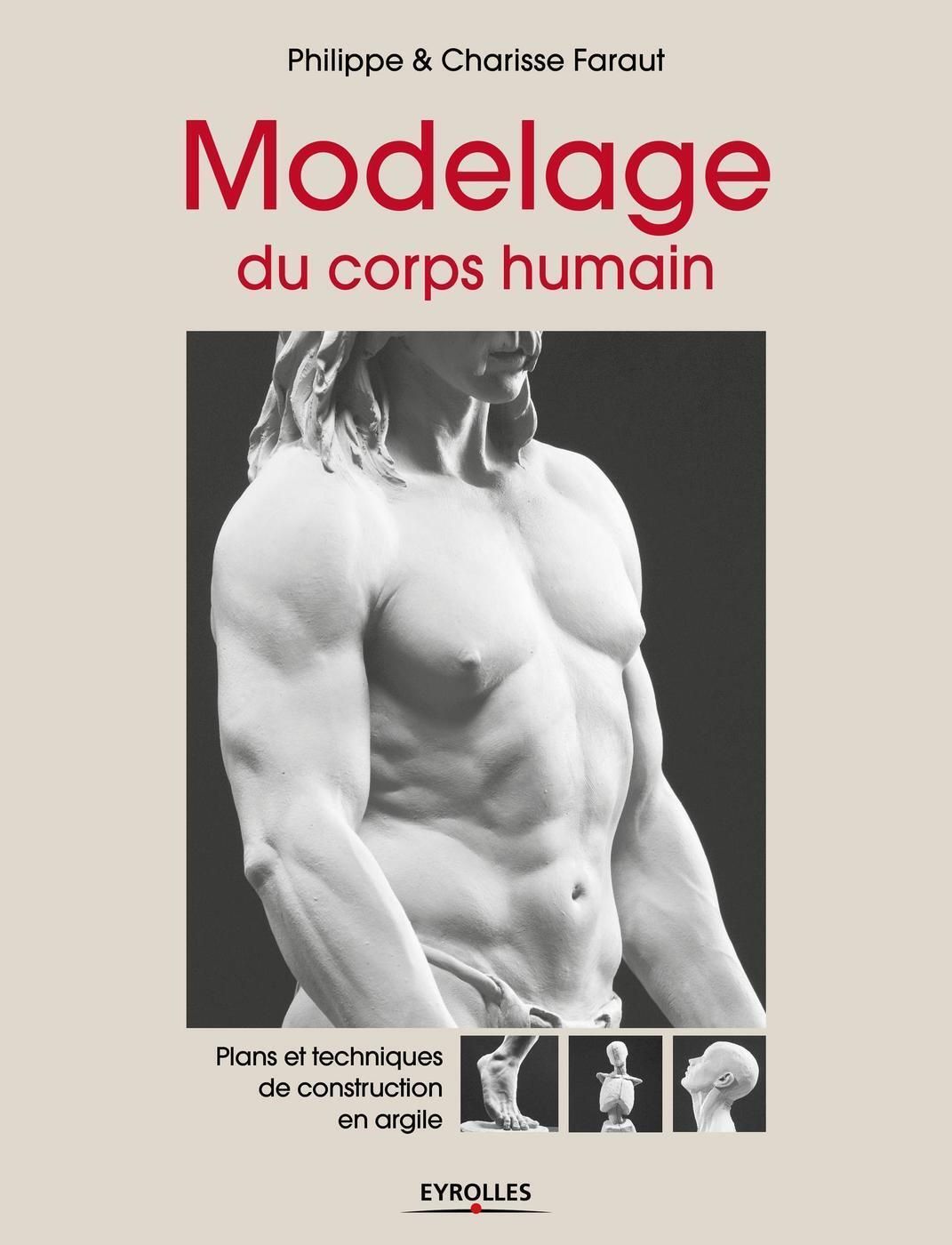 MODELAGE DU CORPS HUMAIN PLANS ET TECHNIQUE DE CONSTRUCTION EN ARGILE