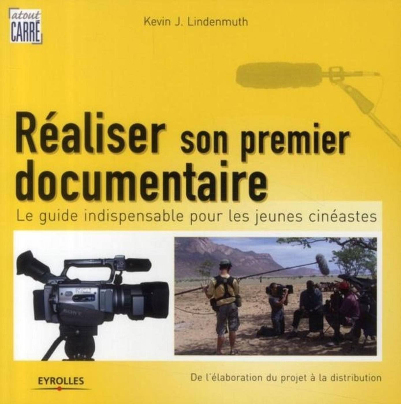 REALISER SON PREMIER DOCUMENTAIRE. LE GUIDE INDISPENSABLE POUR LES JEUNES CINEASTES