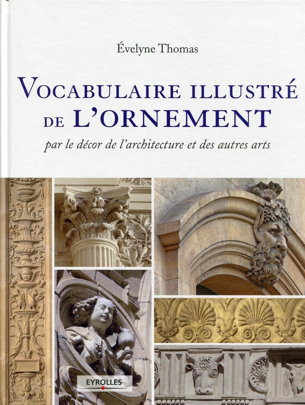 VOCABULAIRE ILLUSTRE DE L´ORNEMENT. PAR LE DECOR DE L´ARCHITECTURE ET DES AUTRES ARTS