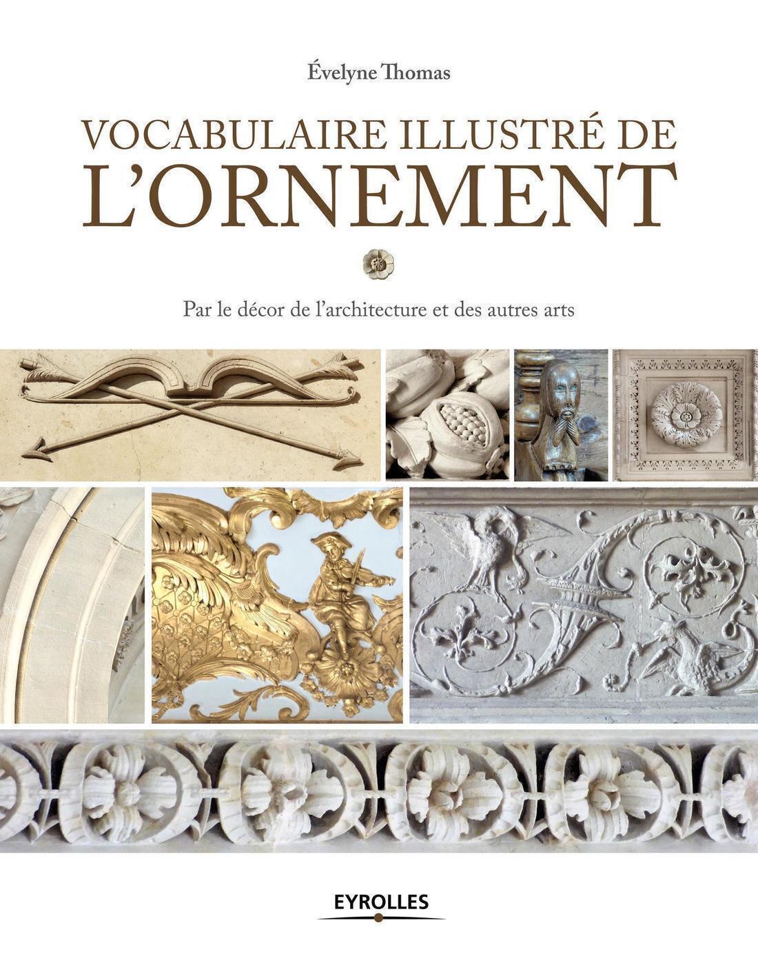 VOCABULAIRE ILLUSTRE DE L ORNEMENT PAR LE DECOR DE L ARCHITECTURE ET DES AUTRES ARTS