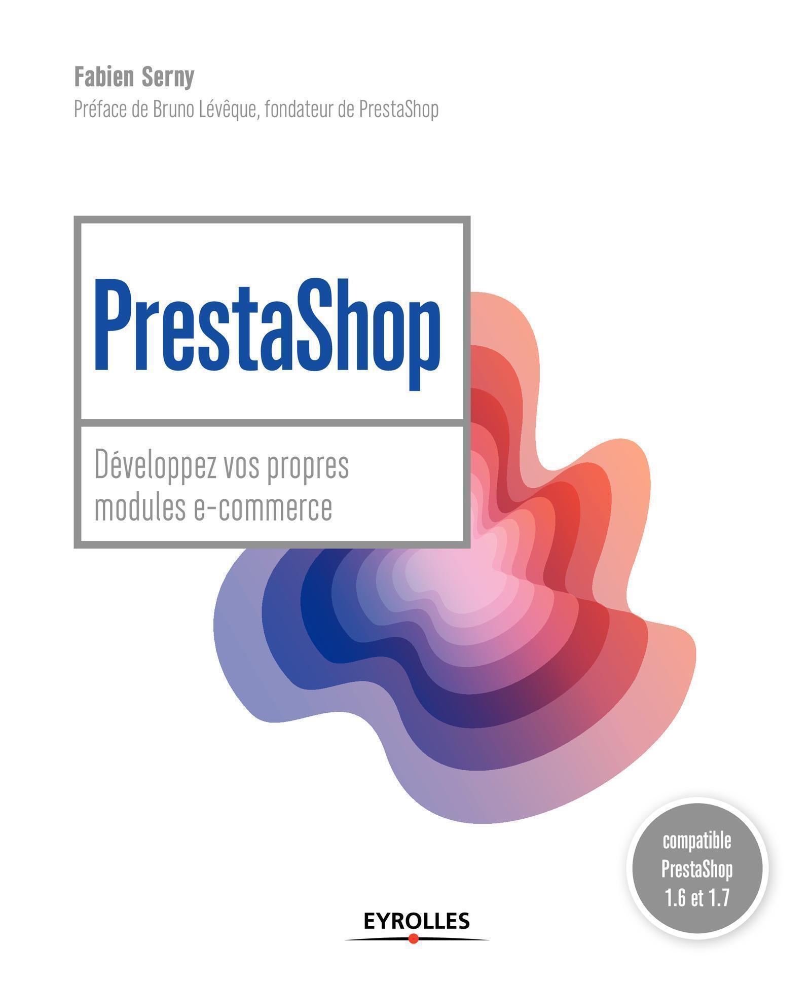 PRESTASHOP DEVELOPPEZ VOS PROPRES MODULES E COMMERCE
