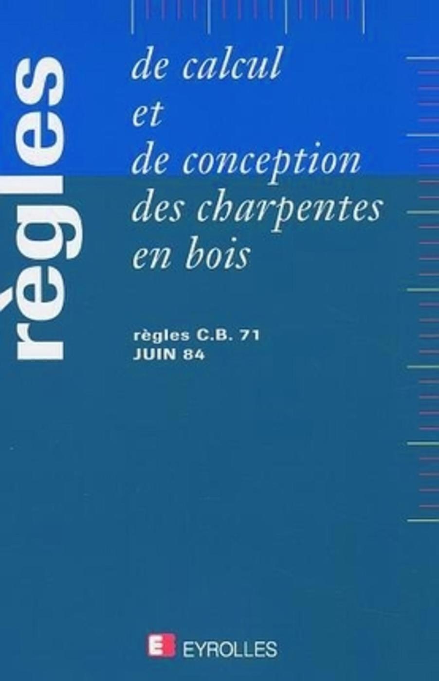 REGLES DE CALCUL ET DE CONCEPTION DES CHARPENTES EN BOIS