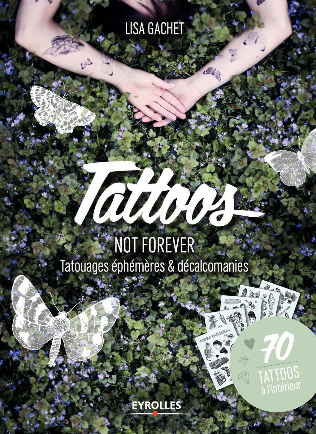 TATTOOS NOT FOREVER TATOUAGES EPHEMERES ET DECALCOMANIES 70 TATTOOS A L INTERIEUR
