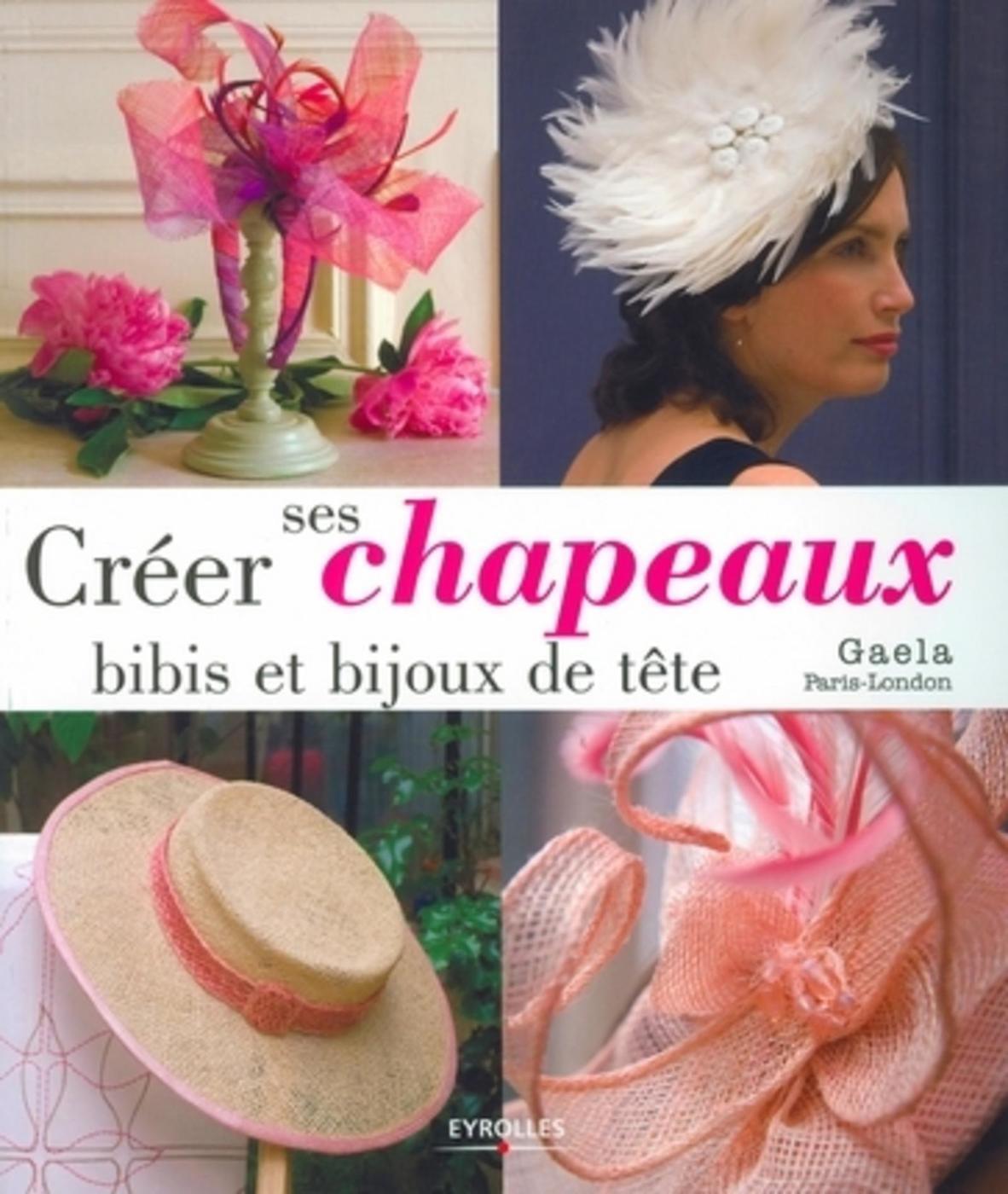 CREER SES CHAPEAUX, BIBIS ET BIJOUX DE TETE