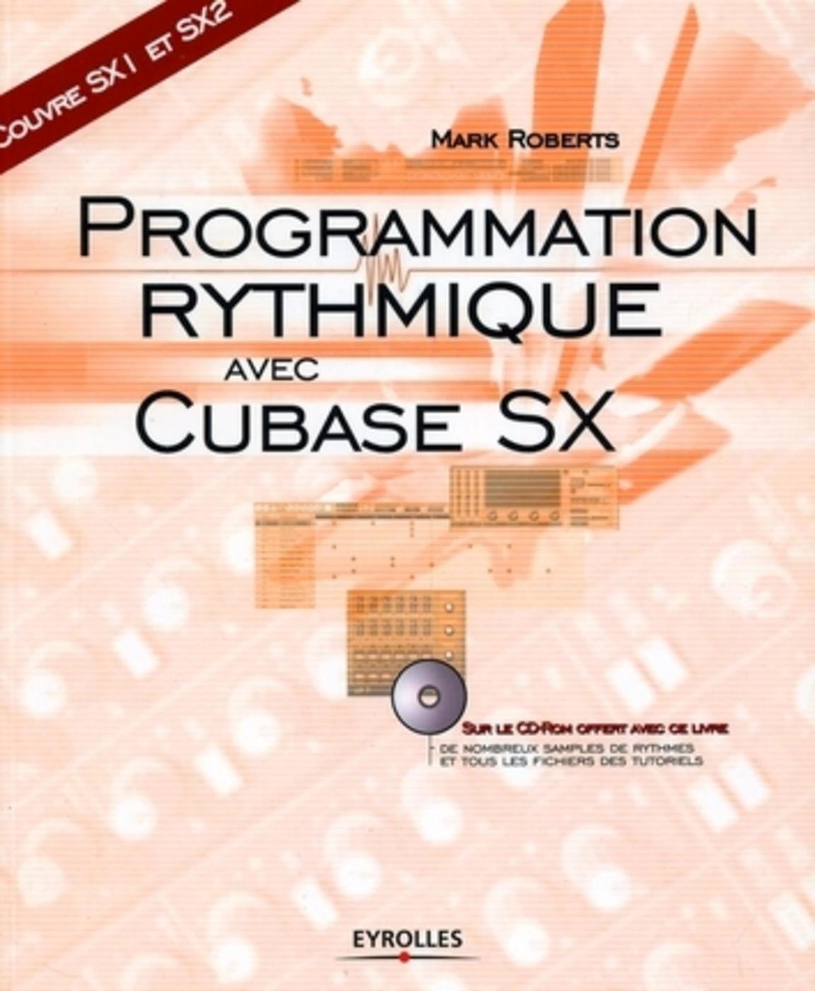 PROGRAMMATION RYTHMIQUE AVEC CUBASE SX AVEC CD-DOM COUVRE SX1 ET SX 2