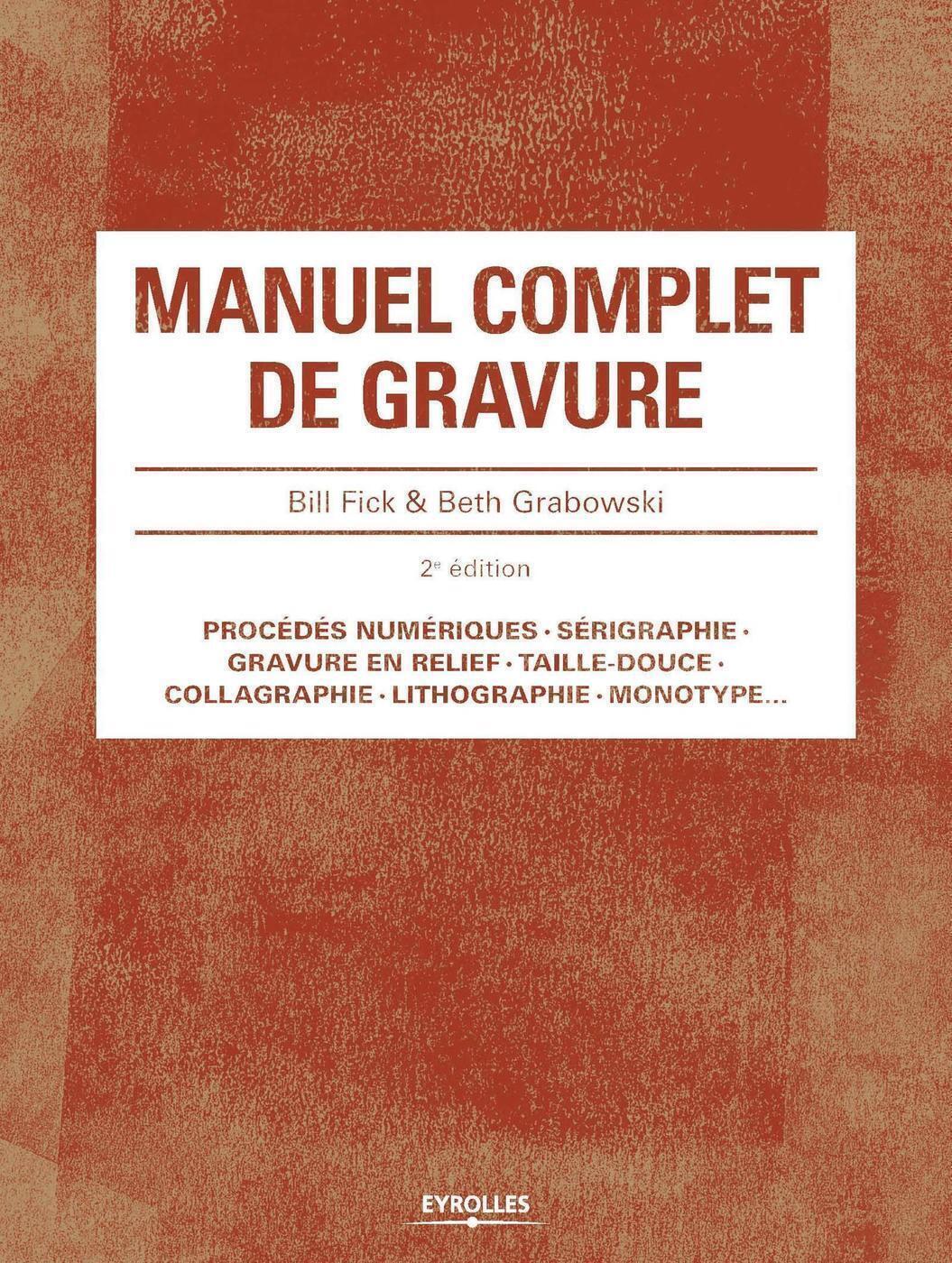 MANUEL COMPLET DE GRAVURE 2E EDITION
