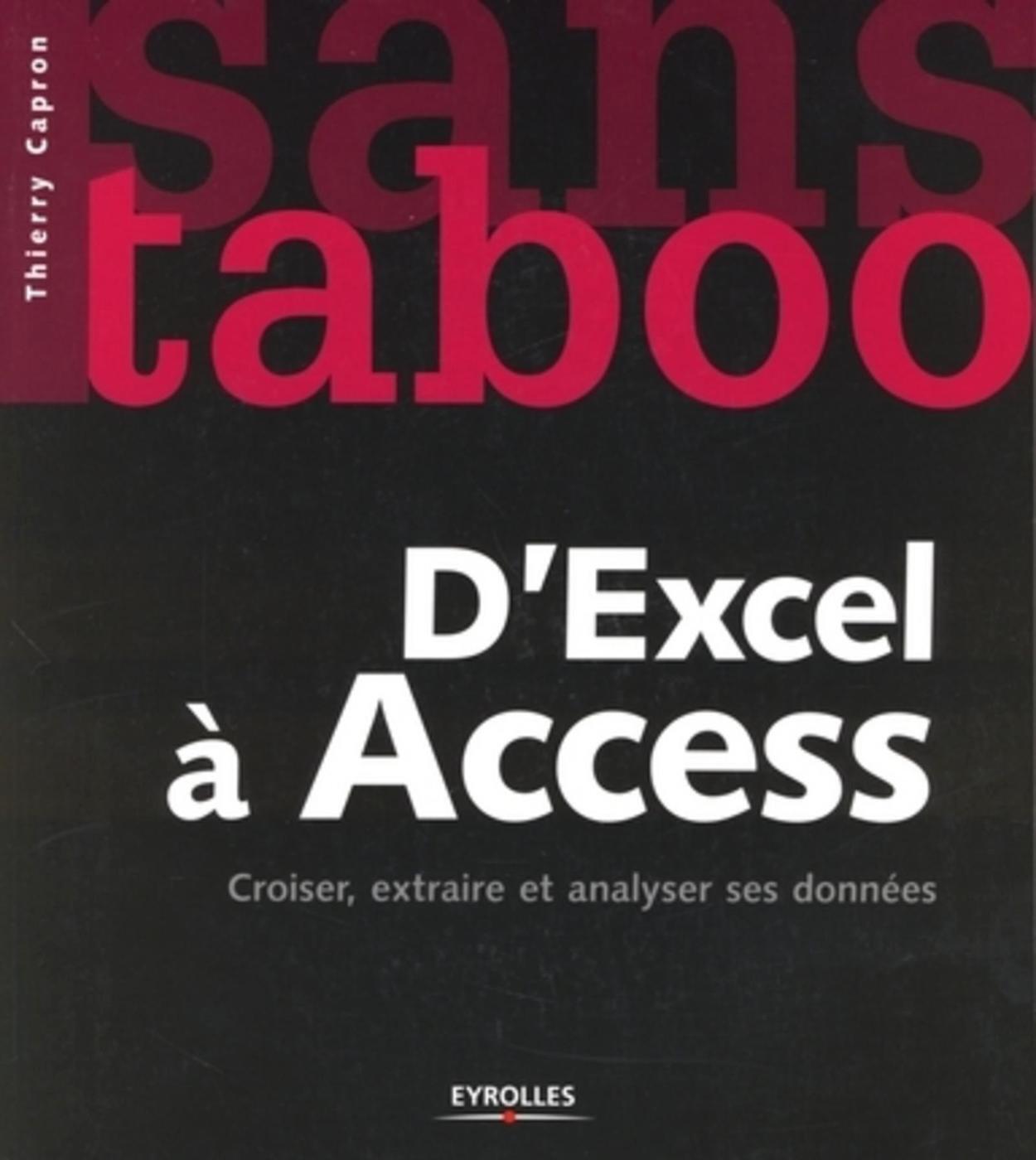 D'EXCEL A ACCESS - CROISER, EXTRAIRE ET ANALYSER SES DONNEES