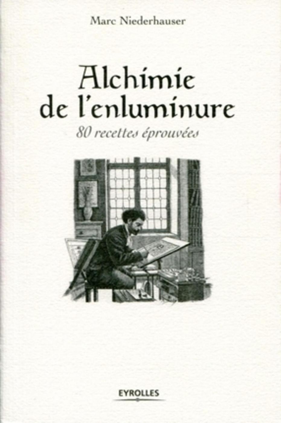 ALCHIMIE DE L´ENLUMINURE. 80 RECETTES EPROUVEES