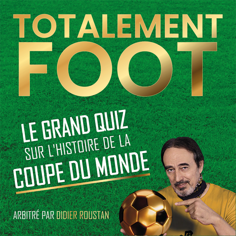 TOTALEMENT FOOT - LE GRAND QUIZ SUR L´HISTOIRE DE LA COUPE DU MONDE
