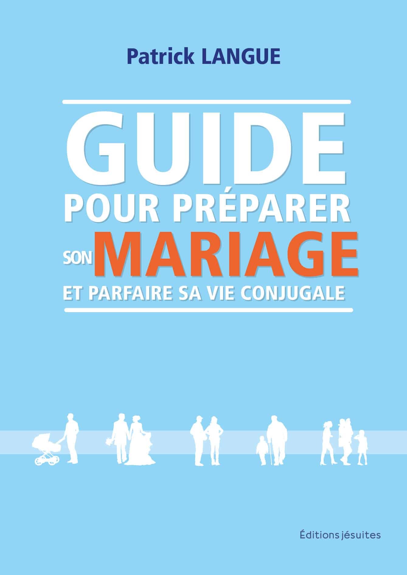 GUIDE POUR PREPARER SON MARIAGE ET PARFAIRE SA VIE CONJUGALE