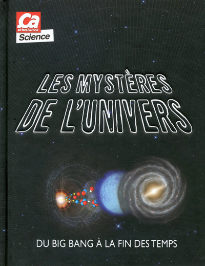 MYSTERES DE L´UNIVERS - DU BIG BANG A LA FIN DES TEMPS