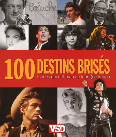 100 DESTINS BRISES - ICONES QUI ONT MARQUE LEUR GENERATION
