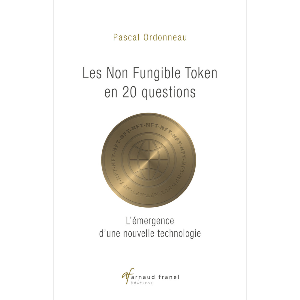 NON FUNGIBLE TOKENS EN 20 QUESTIONS - L EMERGENCE D UNE NOUVELLE TECHNOLOGIE