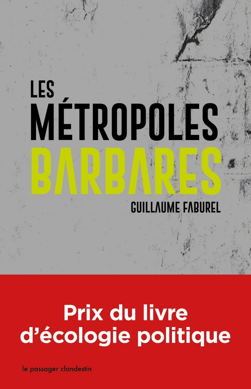 METROPOLES BARBARES - POCHE - DEMONDIALISER LA VILLE, DESURBANISER LA T