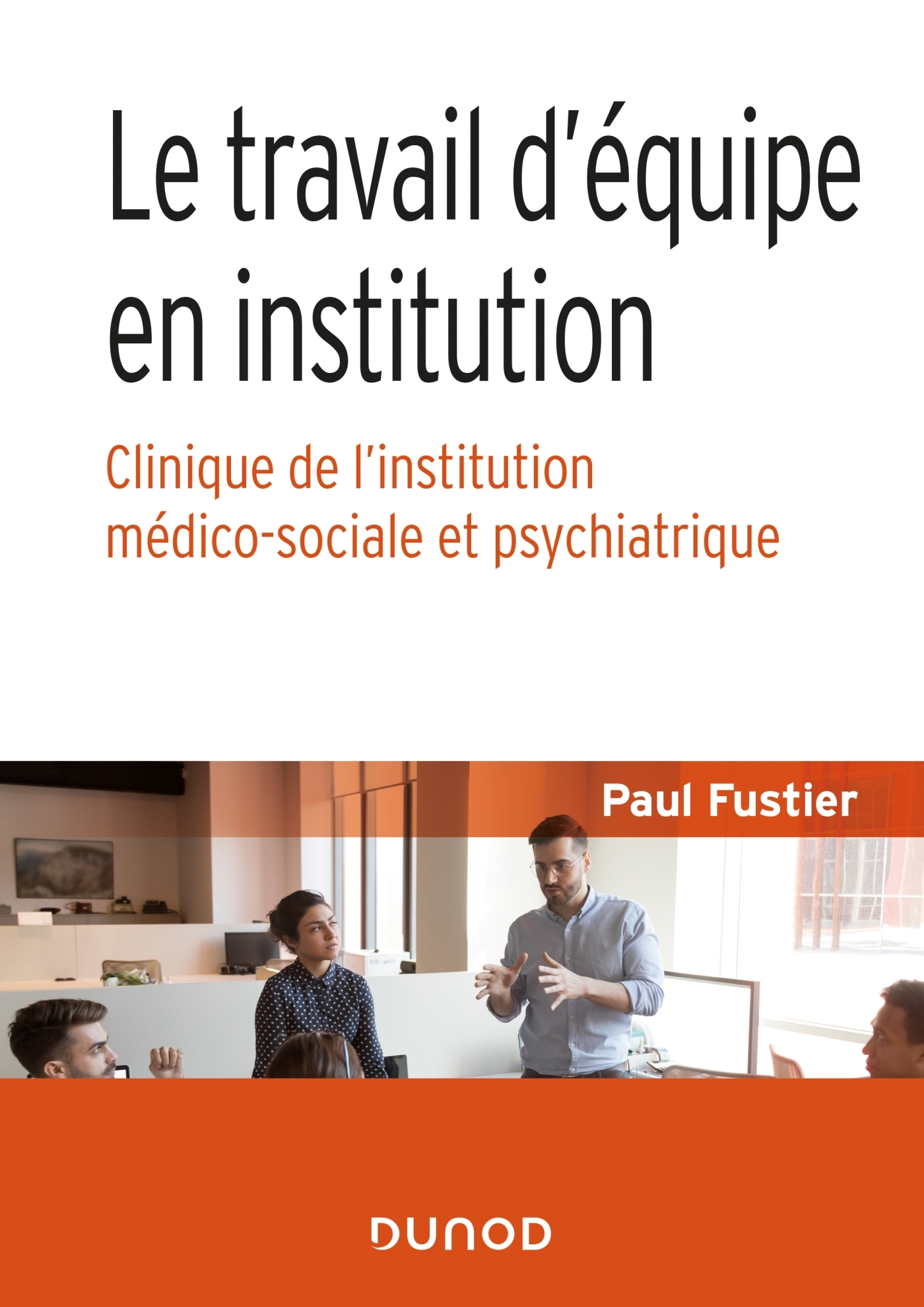 TRAVAIL D´EQUIPE EN INSTITUTION - CLINIQUE DE L´INSTITUTION MEDICO-SOCIALE ET PSYCHIATRIQUE