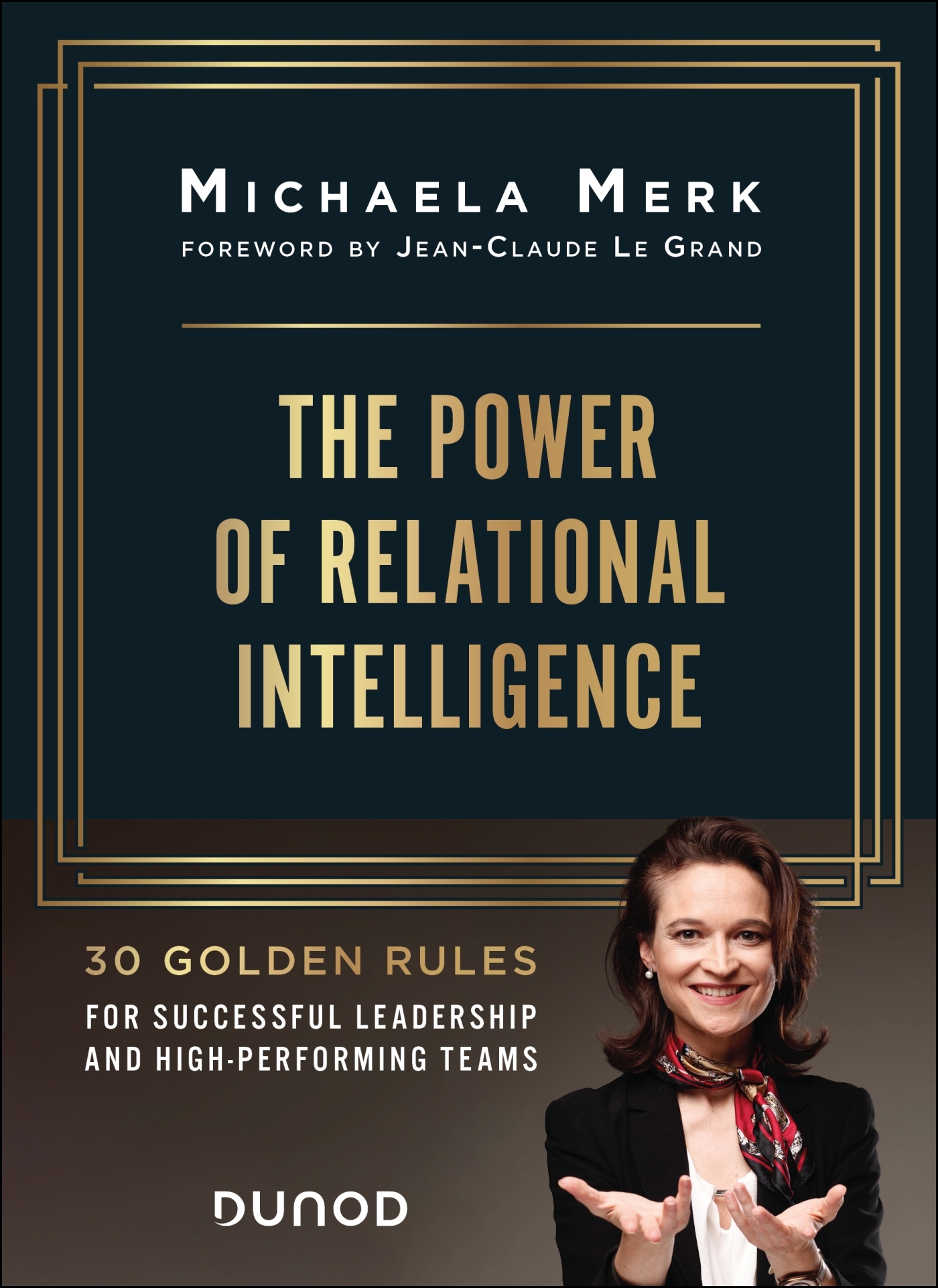 THE POWER OF RELATIONAL INTELLIGENCE - 30 GOLDEN RULES FOR EFFECTIVE LEADERSHIP AND HIGH-PERFORMING